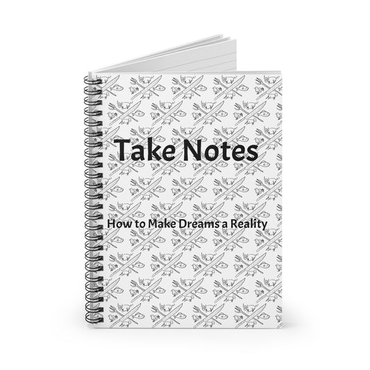 Take Notes Spiral Notebook — "How to Make Dreams a Reality" Ruled Journal