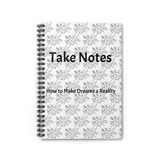 Take Notes Spiral Notebook — "How to Make Dreams a Reality" Ruled Journal